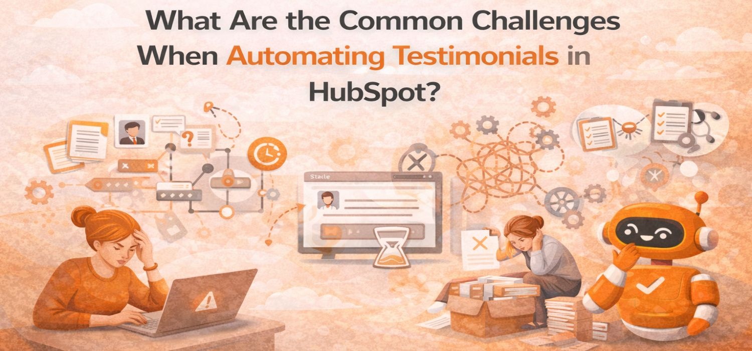 Common Challenges When Automating Testimonials in HubSpot